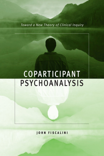 Coparticipant Psychoanalysis: Toward a New Theory of Clinical Inquiry