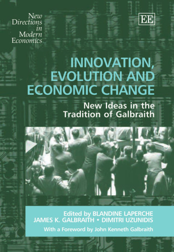 Innovation, Evolution And Economic Change: New Ideas in the Tradition of Galbraith (New Directions in Modern Economics)
