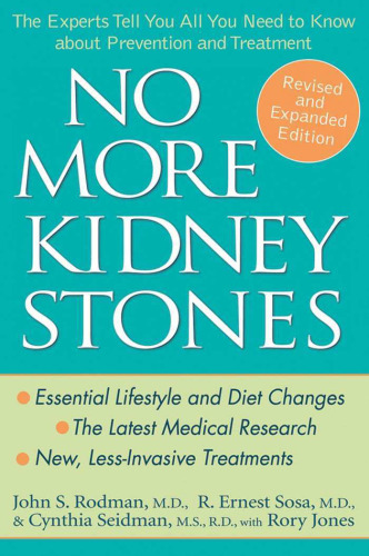 No More Kidney Stones: The Experts Tell You All You Need to Know about Prevention and Treatment