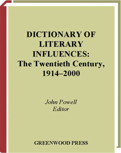Dictionary of Literary Influences: The Twentieth Century, 1914-2000