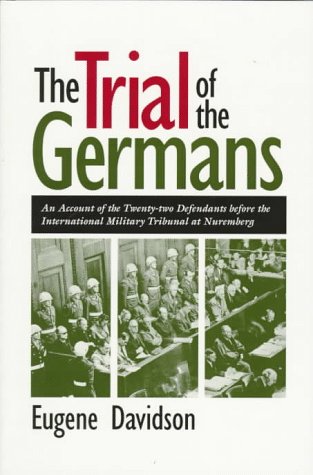 The Trial of the Germans: An Account of the Twenty-two Defendants before the International Military Tribunal at Nuremberg