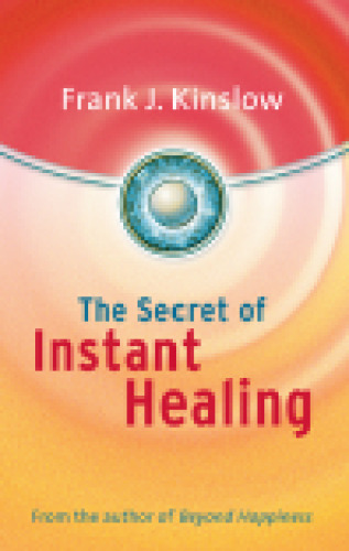 The Secret of Instant Healing
