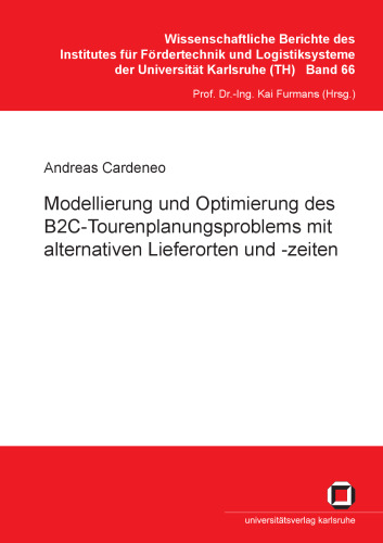 Modellierung und Optimierung des B2C-Tourenplanungsproblems mit alternativen Lieferorten und -zeiten  German