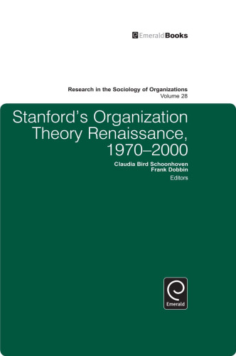 Stanford's Organization Theory Renaissance, 1970-2000, Volume 28 (Research in the Sociology of Organizations)