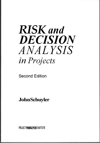 Risk and Decision Analysis in Projects, 2nd Edition (Cases in project and program management series)
