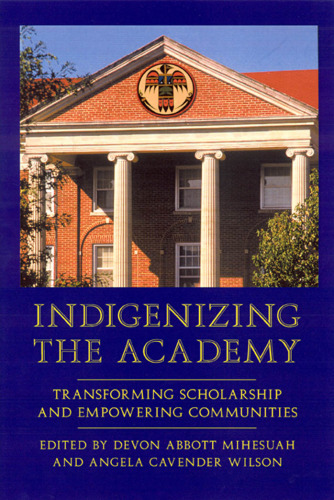 Indigenizing the Academy: Transforming Scholarship and Empowering Communities (Contemporary Indigenous Issues)