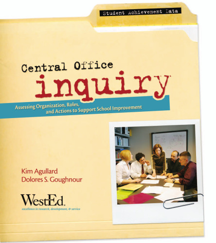 Central Office Inquiry: Assessing Organization, Roles, and Functions to Support School Improvement (Student Achievement)
