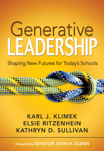 Generative Leadership: Shaping New Futures for Today's Schools