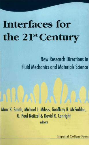 Interfaces for the 21st Century: New Research Directions in Fluid Mechanics and Materials Science : A Collection of Research Papers Dedicated to Steven H. Davis in Commemoration of hi