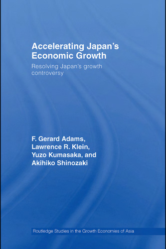 Accelerating Japan's Economic Growth: Resolving Japan's Growth Controversy (Routledge Studies in the Growth Economies of Asia)