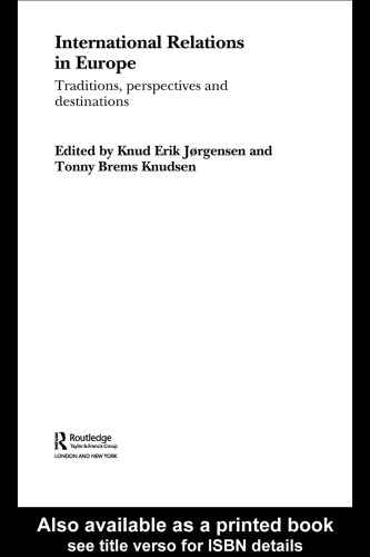 International Relations in Europe: Traditions, Perspectives and Destinations (Routledge Advances in International Relations and Global Politics)