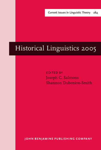 Historical Linguistics 2005: Selected Papers from the 17th International Conference on Historical Linguistics, Madison, Wisconsin, 31 July - 5 August 2005