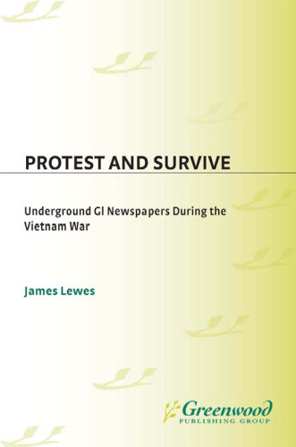 Protest and Survive: Underground GI Newspapers during the Vietnam War