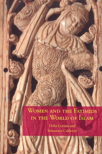 Women and the Fatimids in the World of Islam