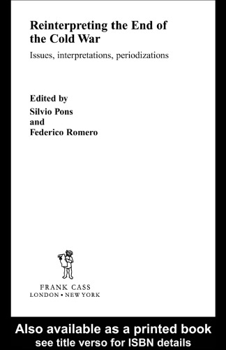 Reinterpreting the End of the Cold War: Issues, Interpretations, Periodizations (Cass Series: Cold War History)