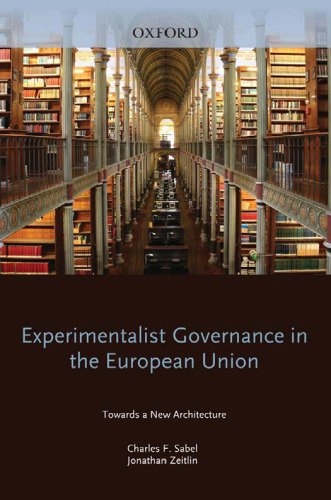 Experimentalist Governance in the European Union: Towards a New Architecture