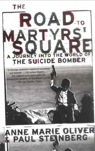 The Road to Martyrs' Square: A Journey into the World of the Suicide Bomber