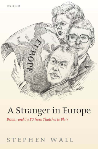 A Stranger in Europe: Britain and the EU from Thatcher to Blair