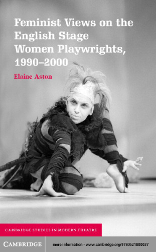 Feminist Views on the English Stage: Women Playwrights, 1990-2000