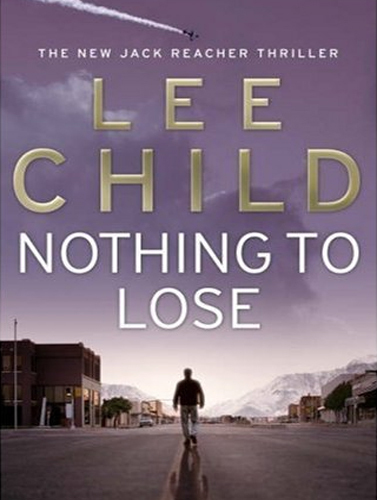 Nothing To Lose (The Jack Reacher Series - Book 12 - 2008)