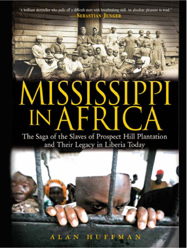 Mississippi in Africa: The Saga of the Slaves of Prospect Hill Plantation and Their Legacy in Liberia