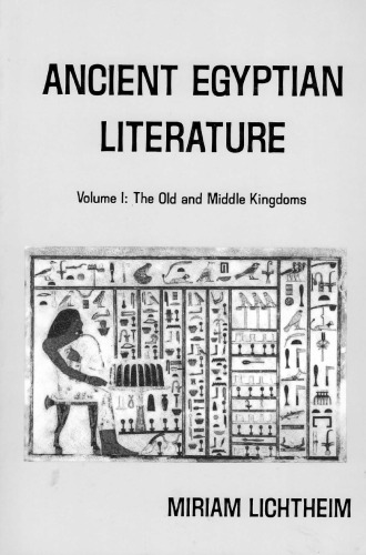 Ancient Egyptian Literature: Volume I: The Old and Middle Kingdoms (Ancient Egyptian Literature, a Book of Readings)