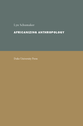 Africanizing Anthropology: Fieldwork, Networks, and the Making of Cultural Knowledge in Central Africa