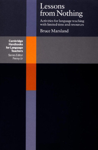 Lessons from Nothing: Activities for Language Teaching with Limited Time and Resources (Cambridge Handbooks for Language Teachers)