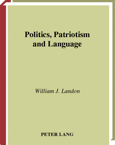 Politics, Patriotism and Language: Niccolo Machiavelli's ''Secular Patria'' and the Creation of an Italian National Identity (Studies in Modern European History)