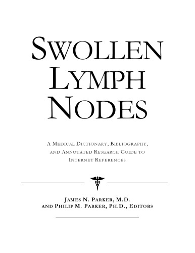 Swollen Lymph Nodes - A Medical Dictionary, Bibliography, and Annotated Research Guide to Internet References