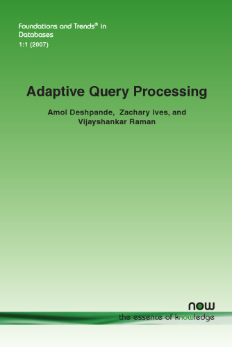 Adaptive Query Processing (Foundations and Trends in Databases)