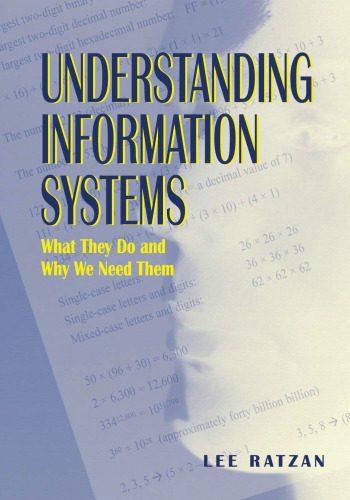 Understanding Information Systems: What They Do and Why We Need Them