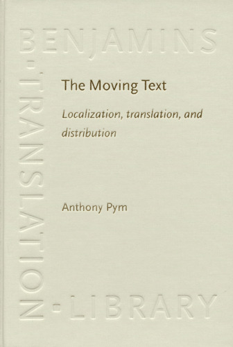 The Moving Text: Localization, Translation, and Distribution (Benjamins Translation Library, 49)