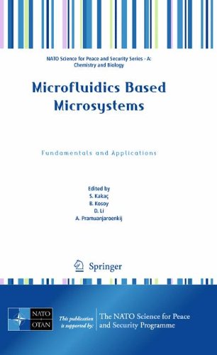 Microfluidics Based Microsystems: Fundamentals and Applications (NATO Science for Peace and Security Series A: Chemistry and Biology)