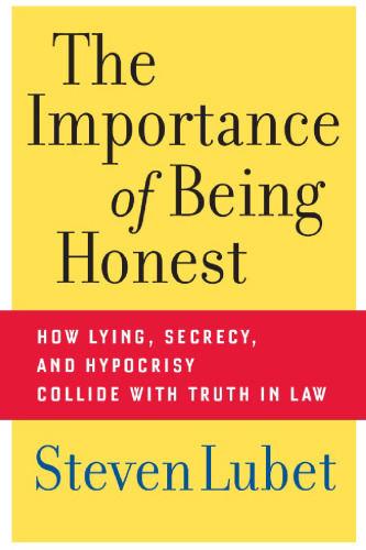 The Importance of Being Honest: How Lying, Secrecy, and Hypocrisy Collide with Truth in Law