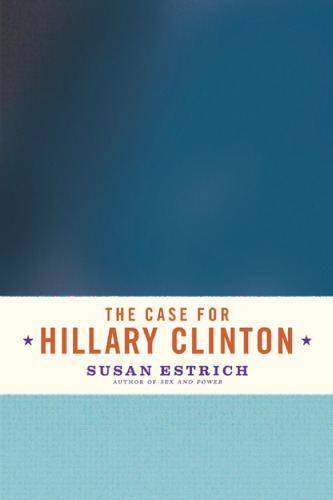 The Case for Hillary Clinton