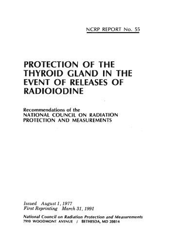 Protection of the thyroid gland in the event of releases of radioiodine: Recommendations of the National Council on Radiation Protection and Measurements (NCRP report ; no. 55)