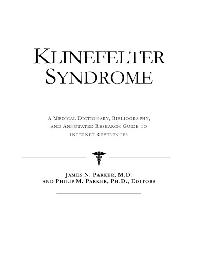 Klinefelter Syndrome - A Medical Dictionary, Bibliography, and Annotated Research Guide to Internet References