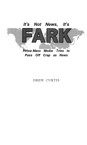 It's Not News, It's Fark: How Mass Media Tries to Pass Off Crap As News