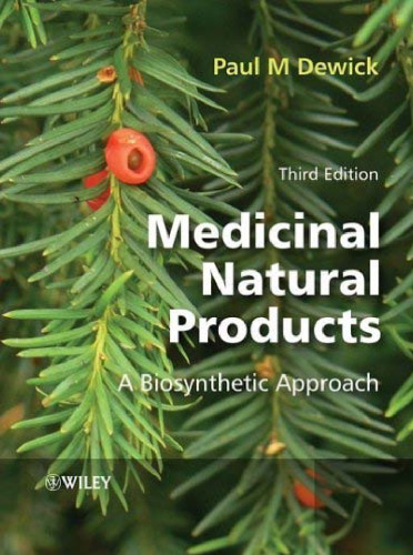 Medicinal Natural Products: A Biosynthetic Approach, Third Edition