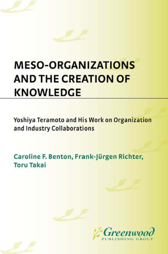 Meso-Organizations and the Creation of Knowledge: Yoshiya Teramoto and His Work on Organization and Industry Collaborations