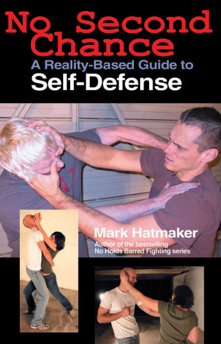 No Second Chance: A Reality-Based Guide to Self-Defense