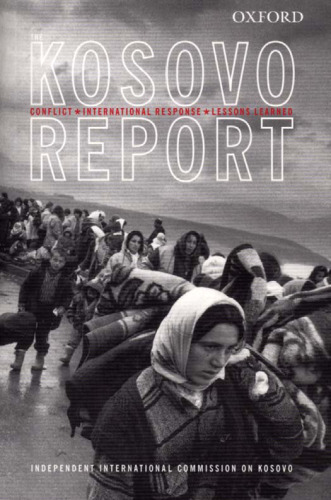 Kosovo Report: Conflict * International Response * Lessons Learned (Commission on Kosovo)