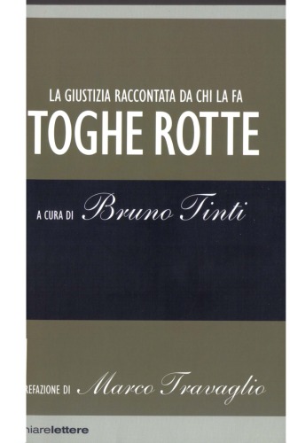 Toghe rotte. La giustizia raccontata da chi la fa