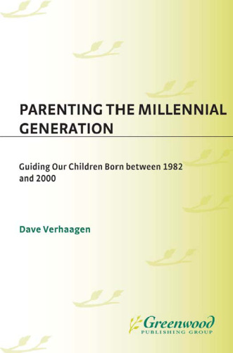 Parenting the Millennial Generation: Guiding Our Children Born between 1982 and 2000