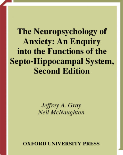 The Neuropsychology of Anxiety: An Enquiry into the Functions of the Septo-Hippocampal System