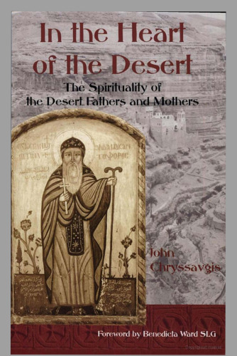 In the Heart of the Desert: The Spiritualilty of the Desert Fathers and Mothers (Treasures of the World's Religions)