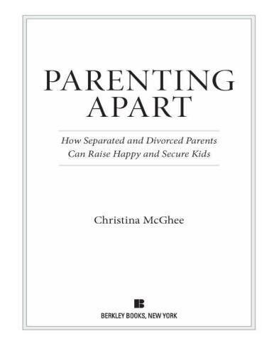 Parenting Apart: How Separated and Divorced Parents Can Raise Happy and Secure Kids