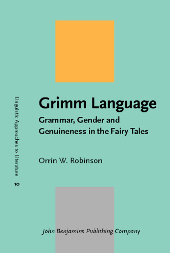 Grimm Language: Grammar, Gender and Genuineness in the Fairy Tales (Linguistic Approaches to Literature (Lal))