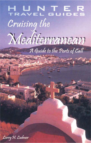 Cruising the Mediterranean: A Guide to the Ports of Call, 2nd Edition (Hunter Travel Guides)